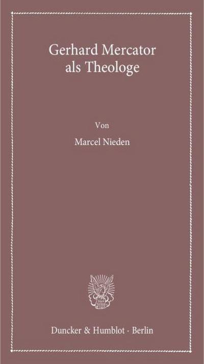 Gerhard Mercator als Theologe.