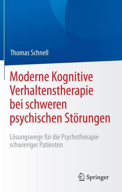 Moderne Kognitive Verhaltenstherapie bei schweren psychischen Störungen