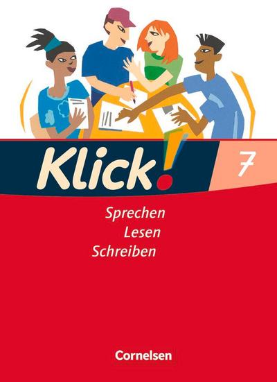 Klick! Deutsch 7. Schuljahr. Sprechen, Lesen, Schreiben. Schülerbuch. Westliche Bundesländer