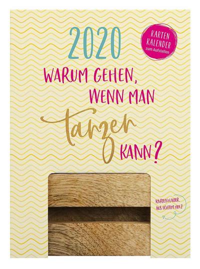 Warum gehen, wenn man tanzen kann 2020: Aufstell-Kalender mit Holzklotz