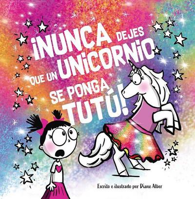 Nunca Dejes Que Un Unicornio Se Ponga Tutu!