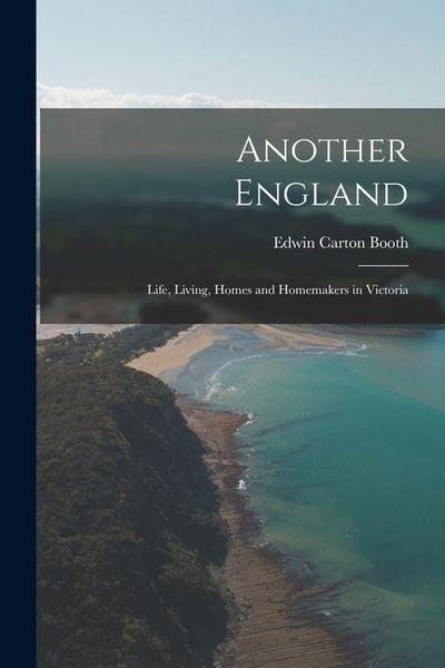 Another England: Life, Living, Homes and Homemakers in Victoria