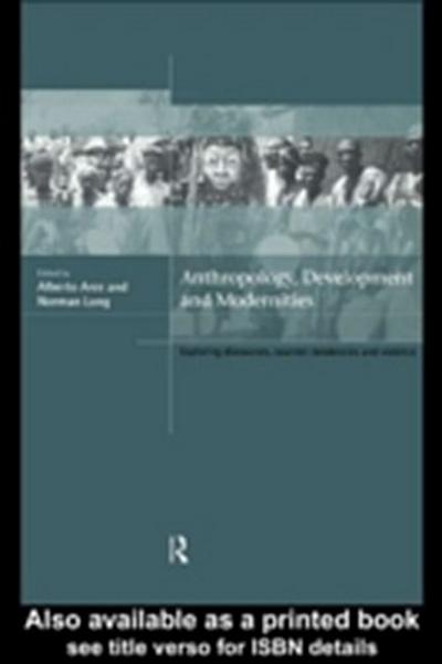 Anthropology, Development and Modernities