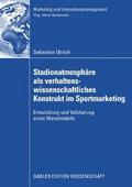 Stadionatmosphäre als verhaltenswissenschaftliches Konstrukt im Sportmarketing