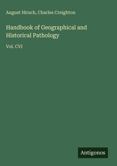 Handbook of Geographical and Historical Pathology