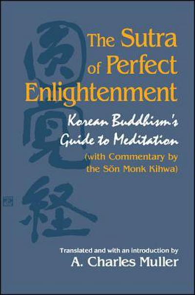 The Sutra of Perfect Enlightenment: Korean Buddhism’s Guide to Meditation (with Commentary by the Son Monk Kihwa)