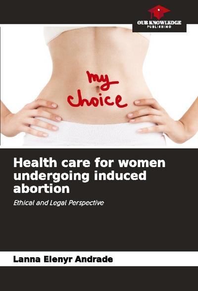 Health care for women undergoing induced abortion