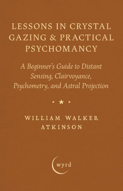 Lessons in Crystal Gazing & Practical Psychomancy