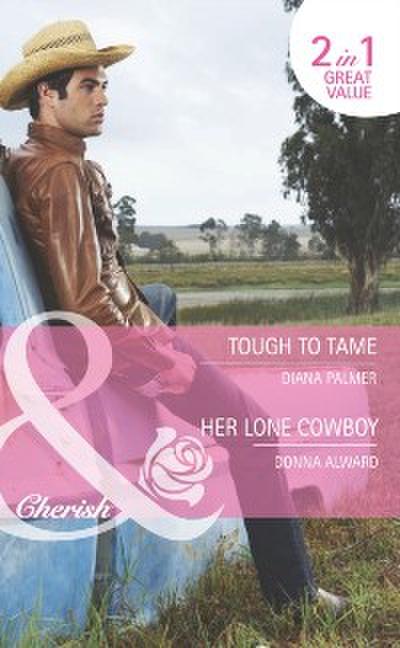 Tough to Tame / Her Lone Cowboy: Tough to Tame (Long, Tall Texans, Book 44) / Her Lone Cowboy (Cowboys & Confetti, Book 2) (Mills & Boon Romance)