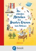 Die schönsten Märchen der Brüder Grimm zum Vorlesen von Wilhelm Grimm | Ebook