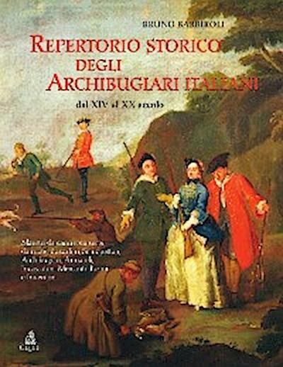 Repertorio storico degli Archibugiari italiani dal XIV al XX secolo