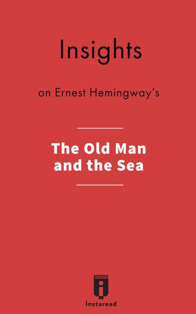 Insights on Ernest Hemingway’s The Old Man and the Sea
