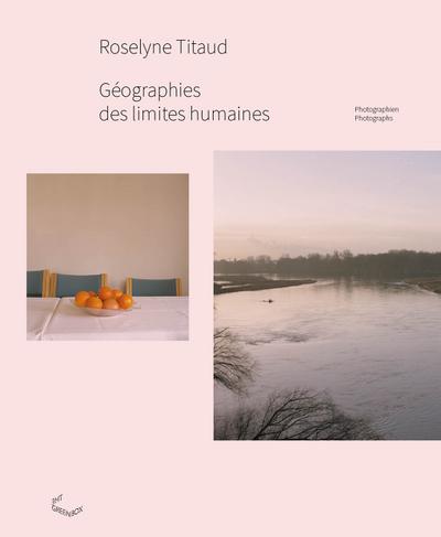 Géographies des Limites Humaines: Photographs / Photographien