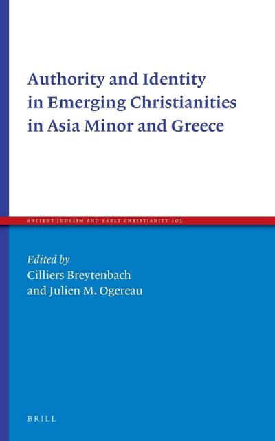 Authority and Identity in Emerging Christianities in Asia Minor and Greece
