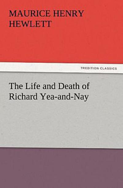 The Life and Death of Richard Yea-and-Nay