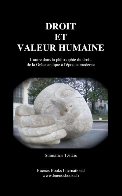 Droit Et Valeur Humaine, L’autre dans la philosophie du droit,  de la Grèce antique à l’époque moderne (Stamatios Tzitzis, #2)