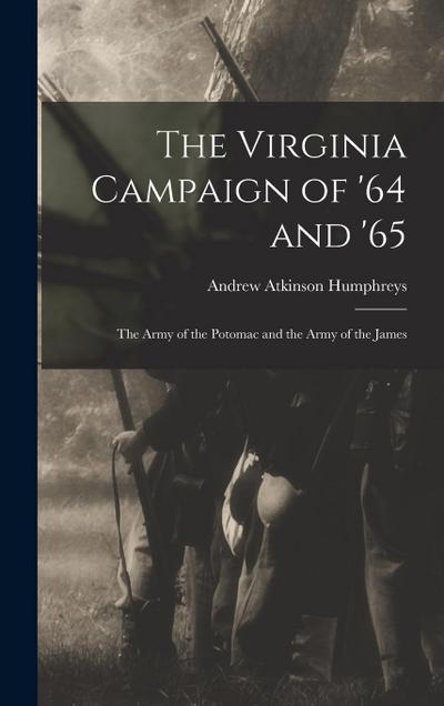The Virginia Campaign of ’64 and ’65: The Army of the Potomac and the Army of the James
