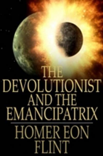 Devolutionist and The Emancipatrix