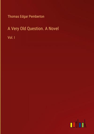 A Very Old Question. A Novel