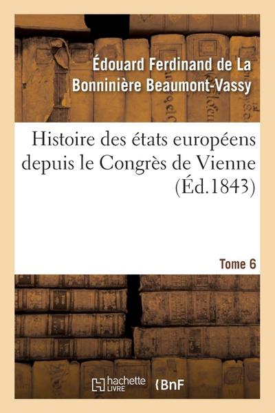 Histoire Des États Européens Depuis Le Congrès de Vienne