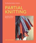 The Machine Knitter’s Guide to Partial Knitting