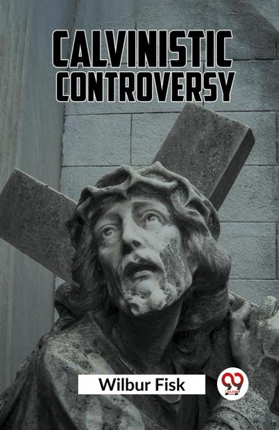 Calvinistic Controversy