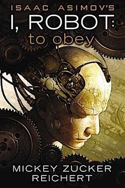 Isaac Asimov’s I, Robot: to Obey