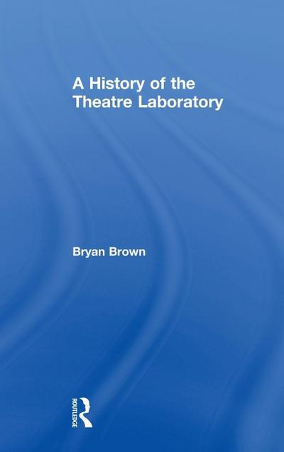A History of the Theatre Laboratory