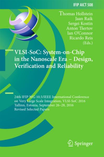 VLSI-SoC: System-on-Chip in the Nanoscale Era - Design, Verification and Reliability