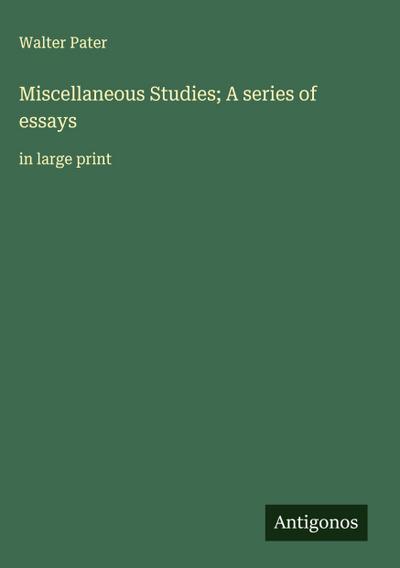 Miscellaneous Studies; A series of essays