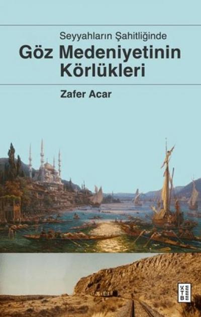 Göz Medeniyetinin Körlükleri