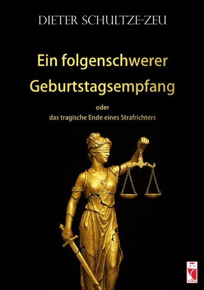 Ein folgenschwerer Geburtstagsempfang oder das tragische Ende einen Strafrichters