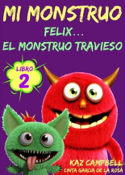 Mi Monstruo - Libro 2 - Félix... El Monstruo Travieso