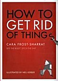 How to Get Rid of Things