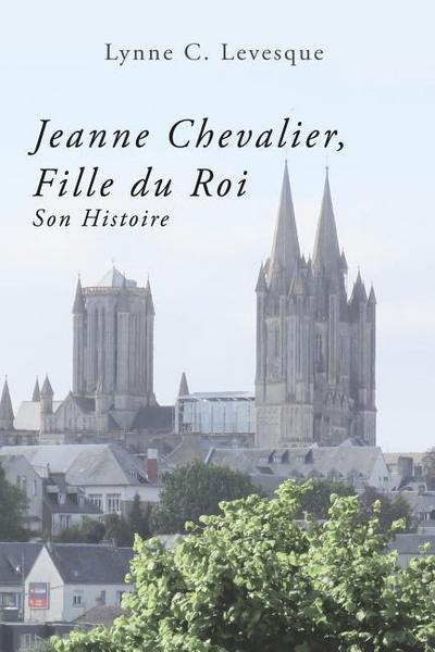 Jeanne Chevalier, Fille du Roi: Son Histoire