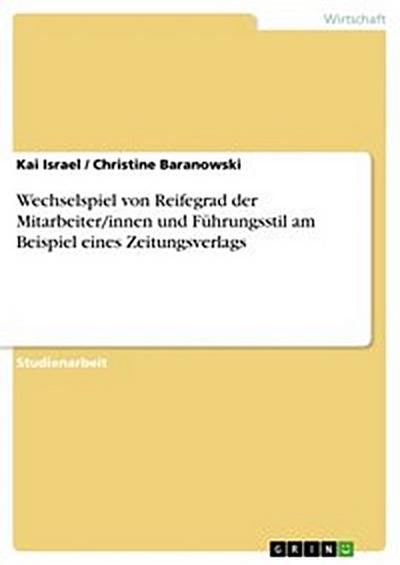 Wechselspiel von Reifegrad der Mitarbeiter/innen und Führungsstil am Beispiel eines Zeitungsverlags