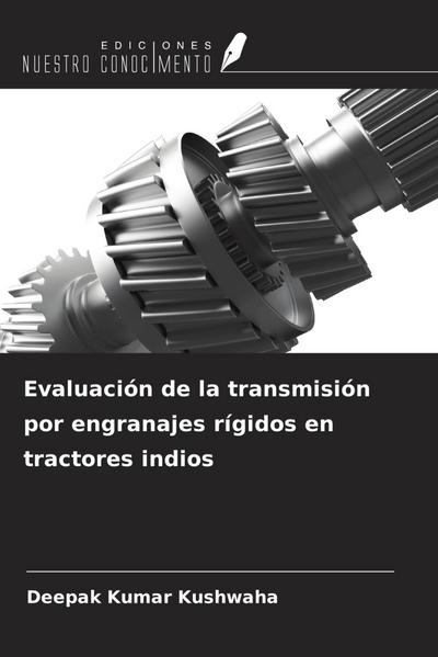 Evaluación de la transmisión por engranajes rígidos en tractores indios