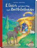 Elias auf dem Weg nach Betlehem: Mit 24 Geschichten durch den Advent