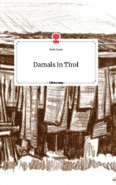 Damals in Tirol. Life is a Story - story.one