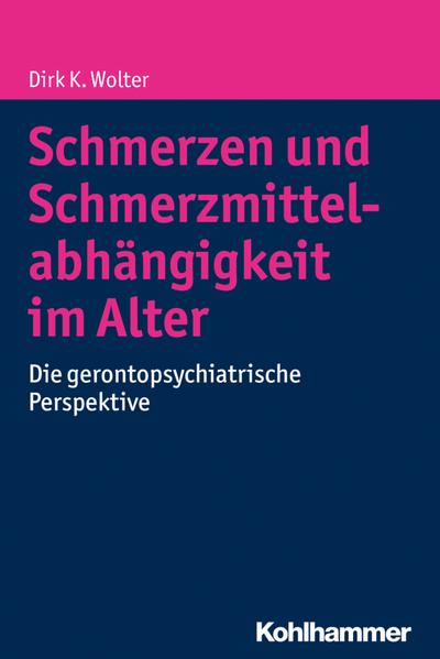 Schmerzen und Schmerzmittelabhängigkeit im Alter: Die gerontopsychiatrische Perspektive