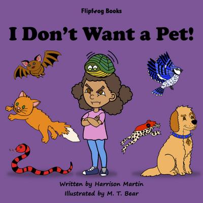 I Don’t Want a Pet!
