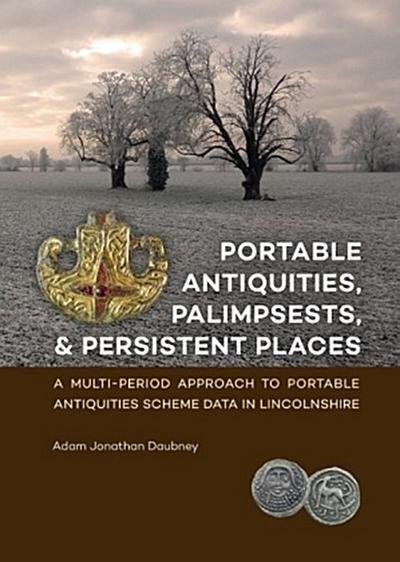 Portable Antiquities, Palimpsests, and Persistent Places