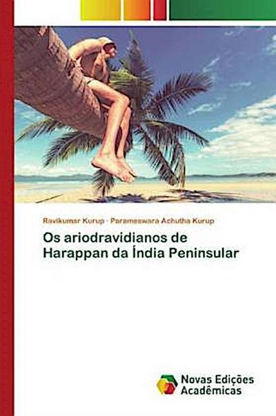 Os ariodravidianos de Harappan da Índia Peninsular - Ravikumar Kurup