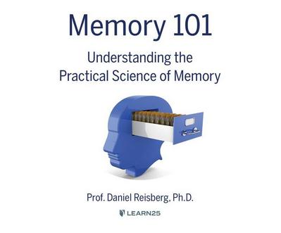 Memory 101: Understanding the Practical Science of Memory
