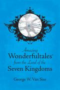 Amazing Wonderfultales® From The Land Of The Seven Kingdoms
