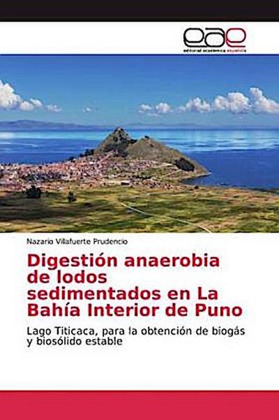 Digestión anaerobia de lodos sedimentados en La Bahía Interior de Puno