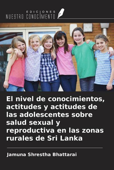 El nivel de conocimientos, actitudes y actitudes de las adolescentes sobre salud sexual y reproductiva en las zonas rurales de Sri Lanka