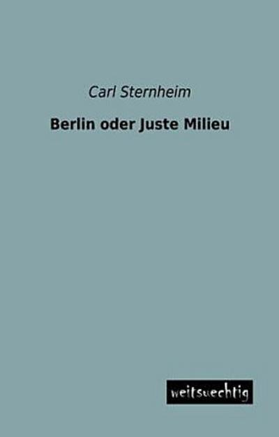 Berlin oder Juste Milieu