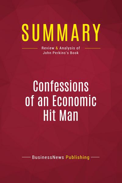Summary: Confessions of an Economic Hit Man