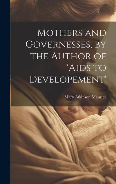 Mothers and Governesses, by the Author of ’aids to Developement’